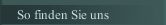 So finden Sie uns